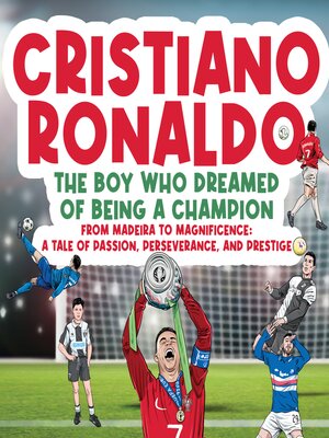 cover image of Cristiano Ronaldo--The Boy Who Dreamed of Being a Champion